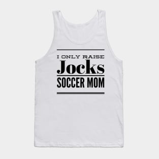 I Only Raise Jocks- Soccer Mom Tank Top